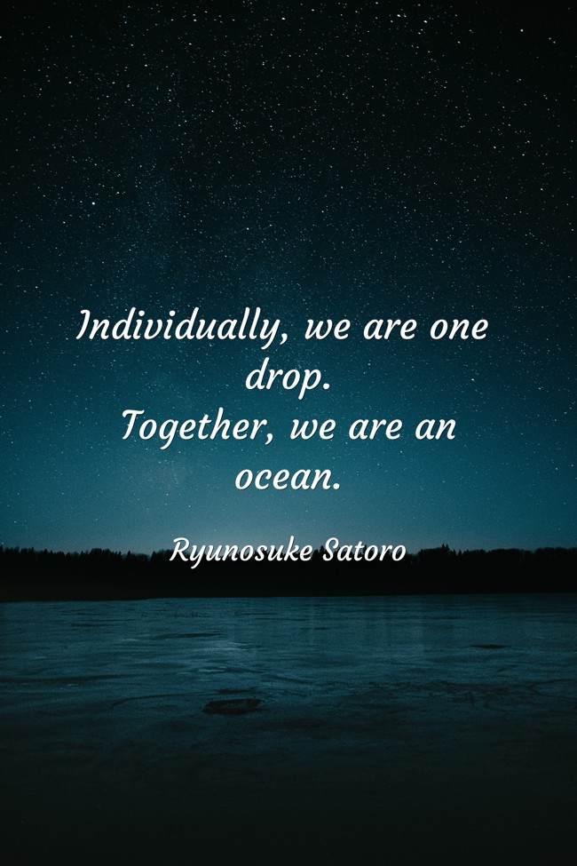 Individually We Are One Drop Together We Are An Ocean Quozio