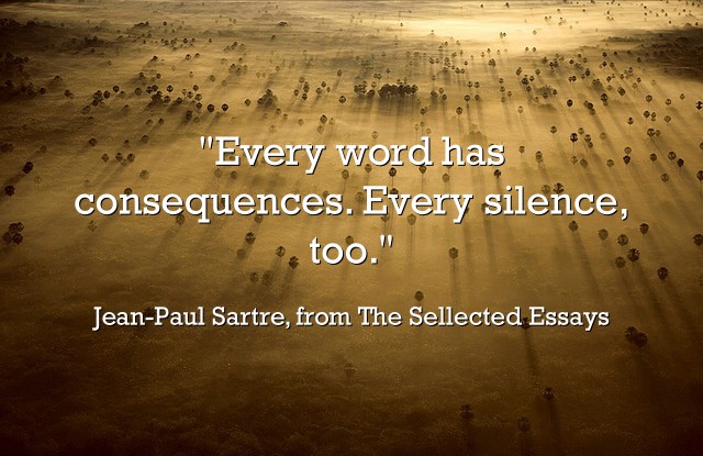 Every Word Has Consequences Every Silence Too Quozio