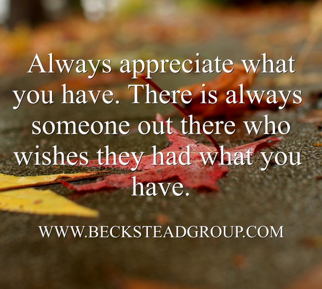 Always Appreciate What You Have There Is Always Someone Quozio