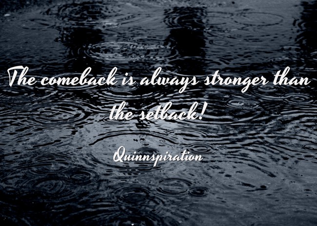 The Comeback Is Always Stronger Than The Setback Quozio