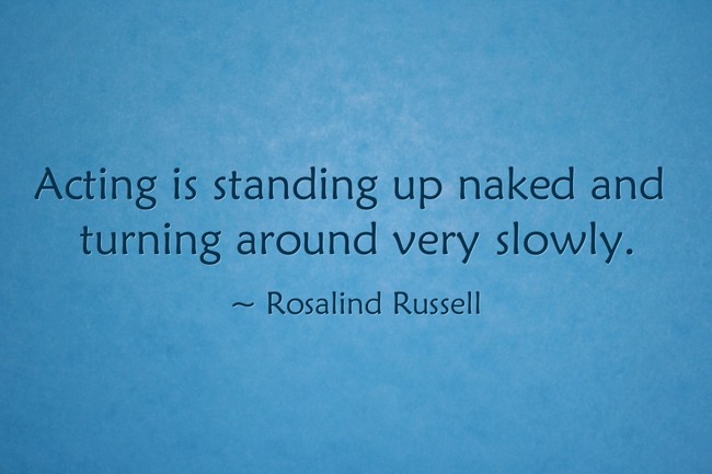 Acting Is Standing Up Naked And Turning Around Very Slowly Quozio