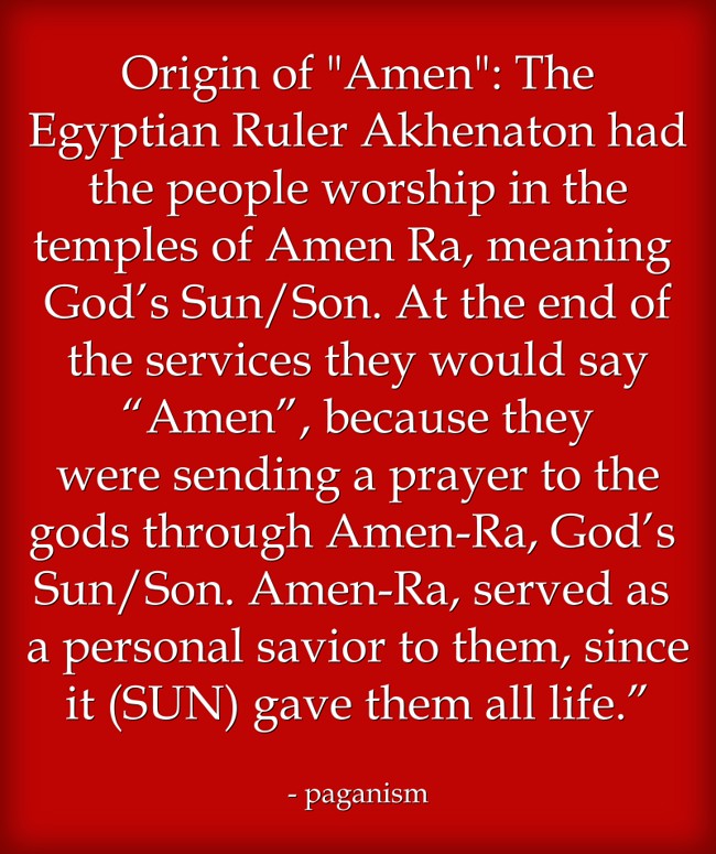Origin of "Amen" The Egyptian Ruler Akhenaton had the Quozio