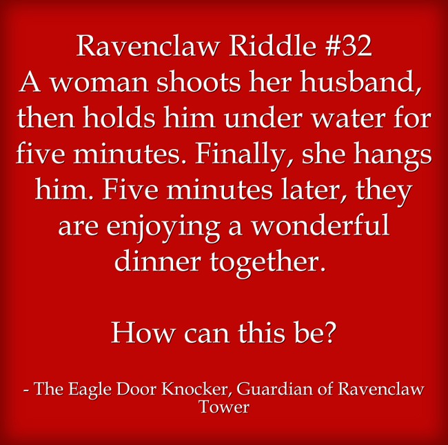 Ravenclaw Riddle #32 A woman shoots her husband, then holds - Quozio