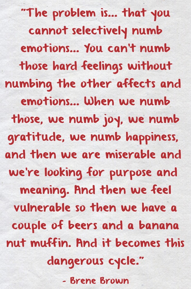 The Problem Is That You Cannot Selectively Numb Emotions Quozio