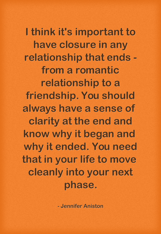 i-think-it-s-important-to-have-closure-in-any-relationship-quozio