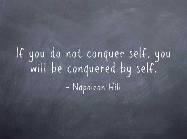 If You Do Not Conquer Self, You Will Be Conquered By Self. - Quozio