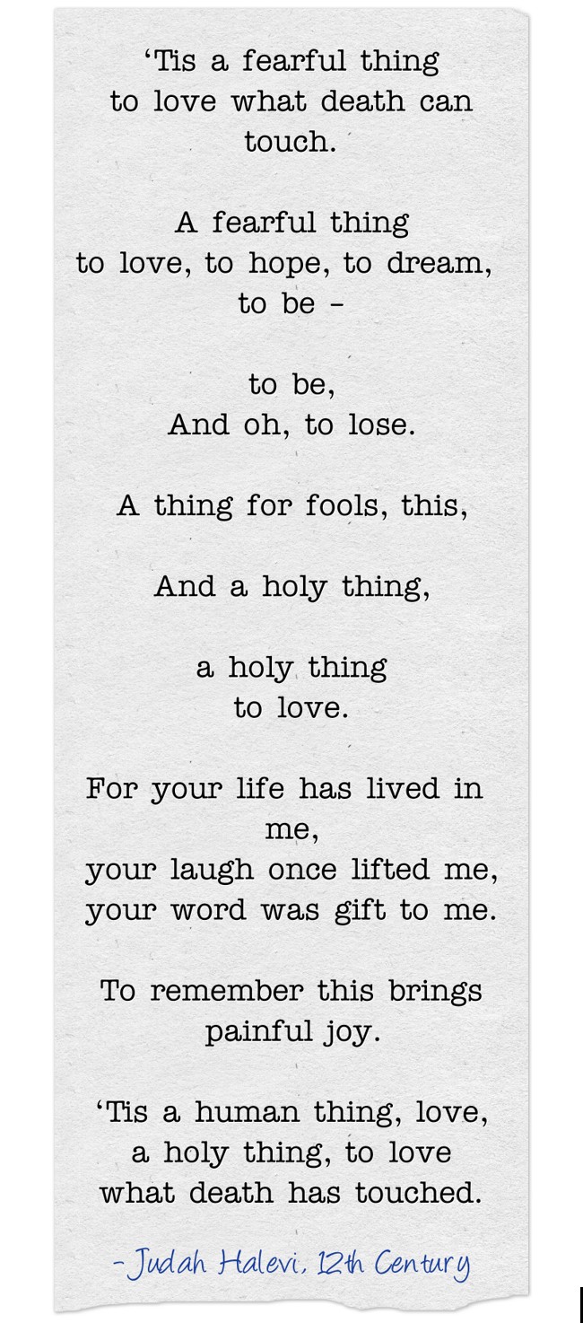 ‘Tis a fearful thing to love what death can touch. A Quozio