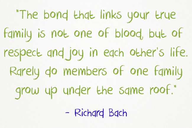 “The bond that links your true family is not one of blood, - Quozio