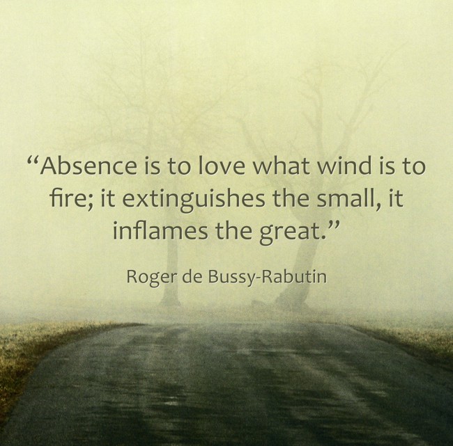 “Absence is to love what wind is to fire; it extinguishes - Quozio