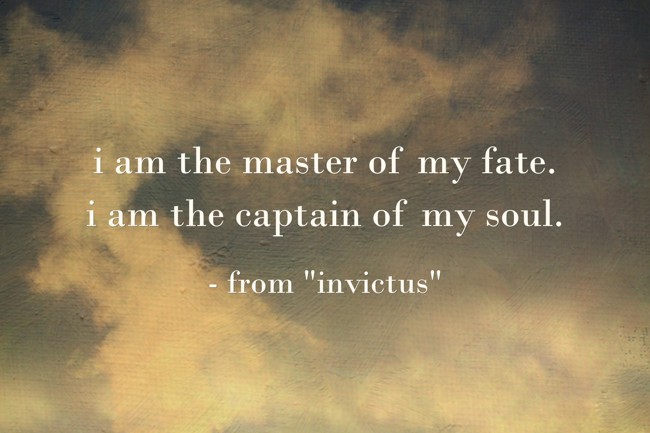 i am the master of my fate i am the captain of my soul