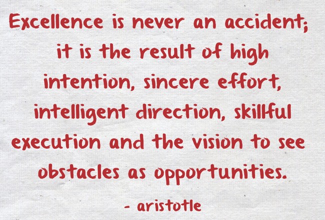 Excellence Is Never An Accident Excellence Is Never An Accident; It Is The Result Of High - Quozio