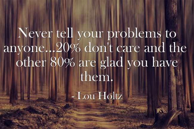 never-tell-your-problems-to-anyone-20-don-t-care-and-the-quozio