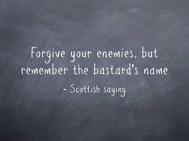 forgive-your-enemies-but-remember-the-bastard-s-name-quozio