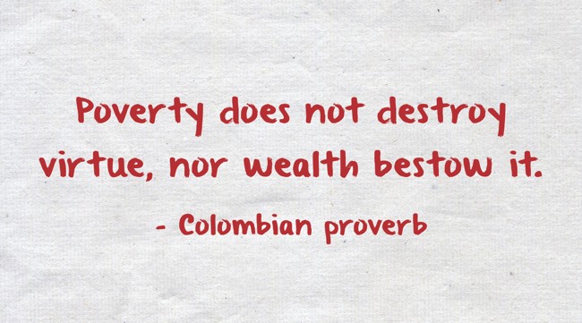 Poverty Does Not Destroy Virtue Nor Wealth Bestow It Quozio
