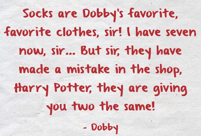 Socks Are Dobby S Favorite Favorite Clothes Sir I Have Quozio