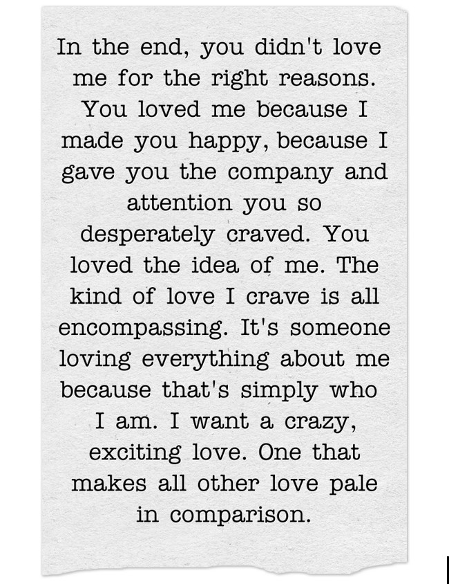 In the end, you didn't love me for the right reasons. You - Quozio