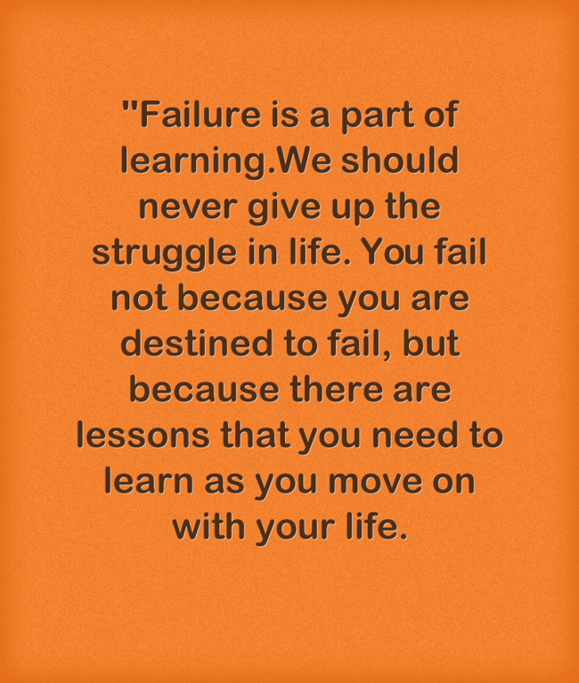 ''Failure is a part of learning.We should never give up the - Quozio