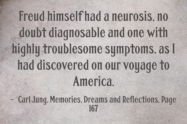 Freud himself had a neurosis no doubt diagnosable and one Quozio