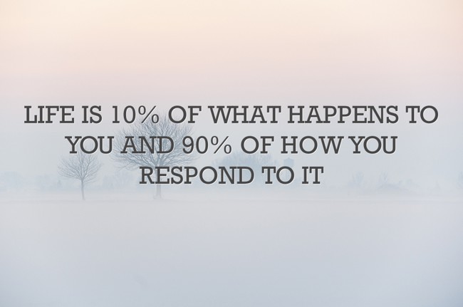 LIFE IS 10 OF WHAT HAPPENS TO YOU AND 90 OF HOW YOU Quozio life-is-10-of-what-happens-to-you-and-90-of-how-you-quozio