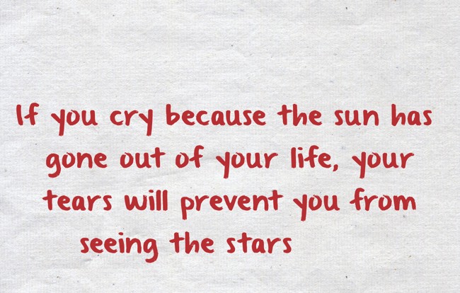 人生から太陽が消えたからといって泣いてしまえば その涙で星が見えなくなってしまう If You Cry Because Quozio