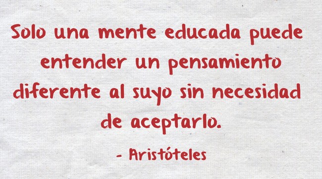 Solo una mente educada puede entender un pensamiento - Quozio