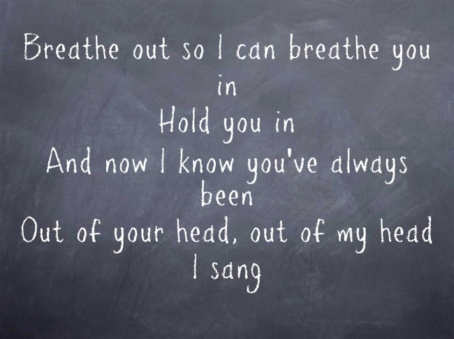 Breathe out so I can breathe you in Hold you in And now I - Quozio