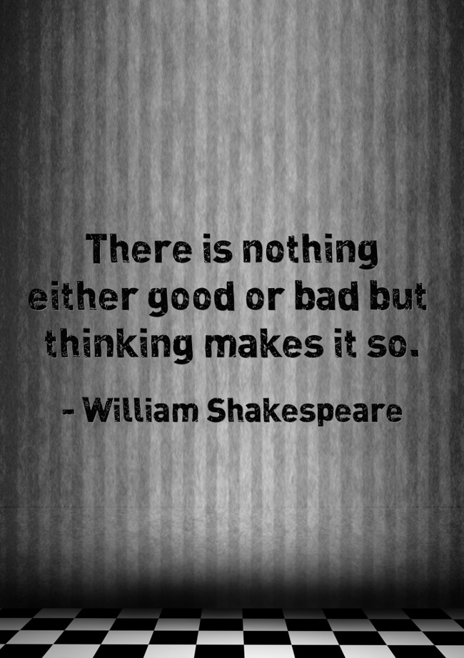 william-shakespeare-quote-there-is-nothing-either-good-or-bad-but