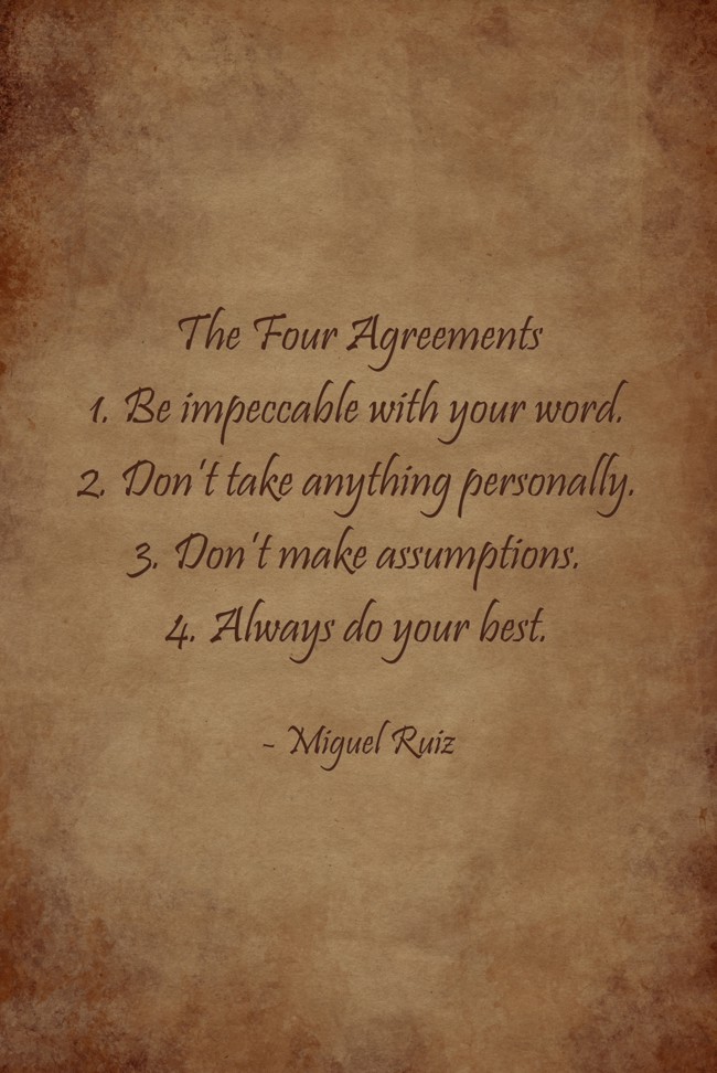 The Four Agreements 1. Be Impeccable With Your Word. 2. - Quozio