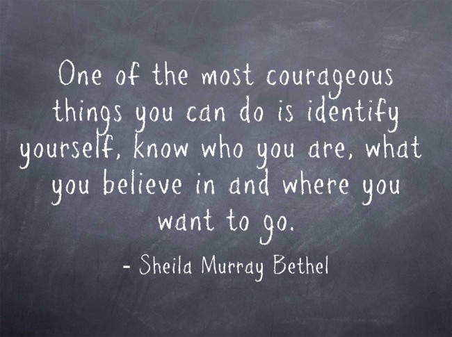 One of the most courageous things you can do is identify - Quozio