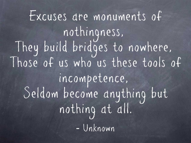 Excuses Are Monuments Of Nothingness They Build Bridges To Quozio