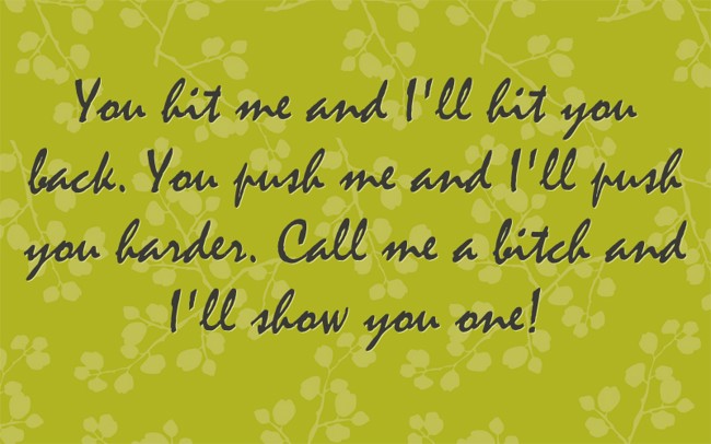 You Push Me Back I'll Push You Back You hit me and I'll hit you back. You push me and I'll push - Quozio