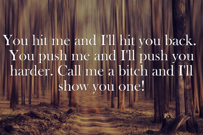 You Push Me Back I'll Push You Back You hit me and I'll hit you back. You push me and I'll push - Quozio