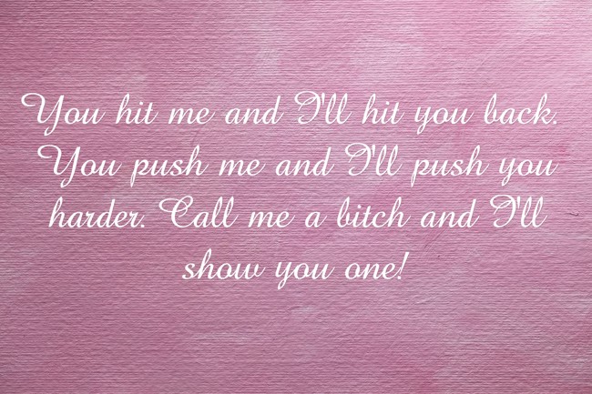 You Push Me Back I'll Push You Back You hit me and I'll hit you back. You push me and I'll push - Quozio