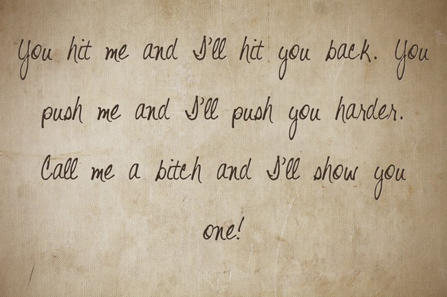 You Push Me Back I'll Push You Back You hit me and I'll hit you back. You push me and I'll push - Quozio