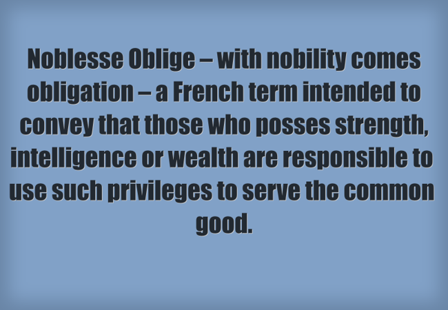 Noblesse Oblige With Nobility Comes Obligation A French Quozio