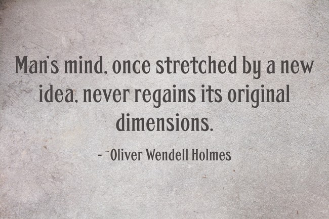 Man’s mind, once stretched by a new idea, never regains its - Quozio