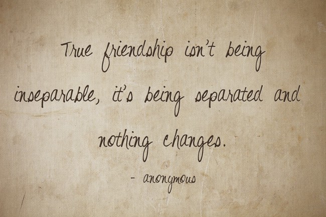 True friendship isn’t being inseparable, it’s being - Quozio