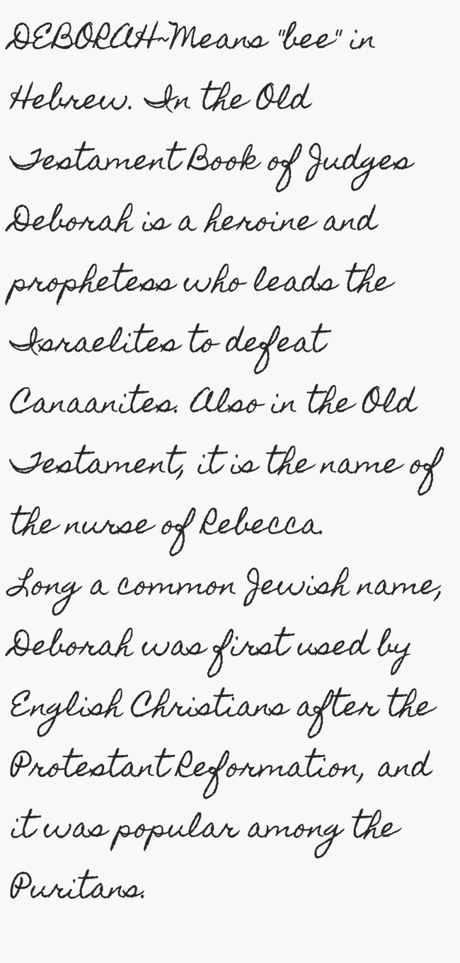 DEBORAHMeans "bee" in Hebrew. In the Old Testament Book of Quozio