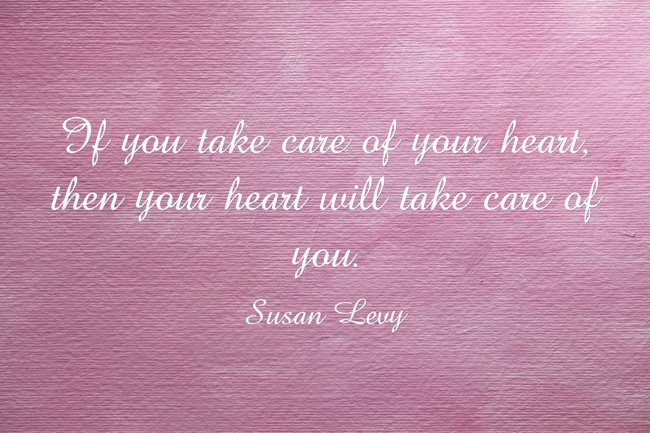 If you take care of your heart, then your heart will take - Quozio