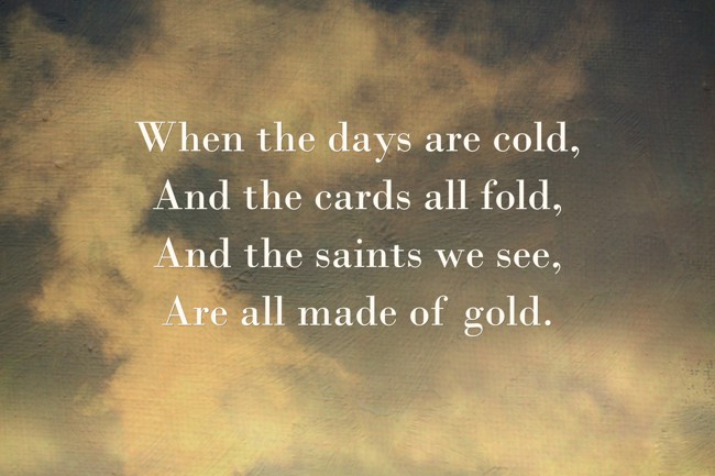 When The Days Are Cold And The Cards All Fold And The Quozio when-the-days-are-cold-and-the-cards-all-fold-and-the-quozio