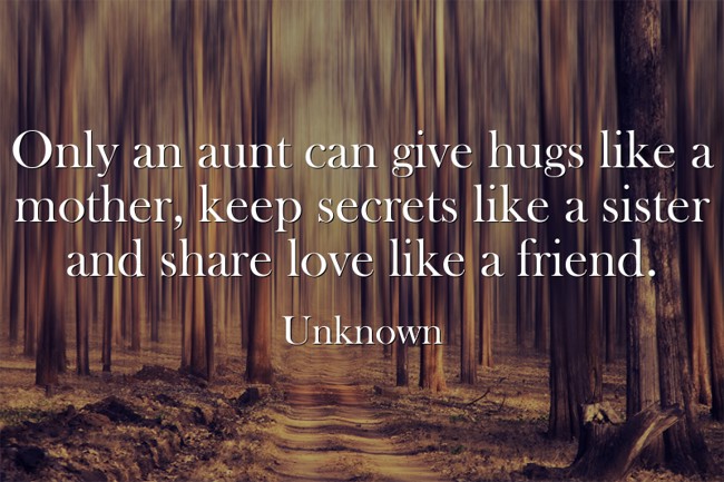 Only An Aunt Can Give Hugs Like A Mother Keep Secrets Like Quozio