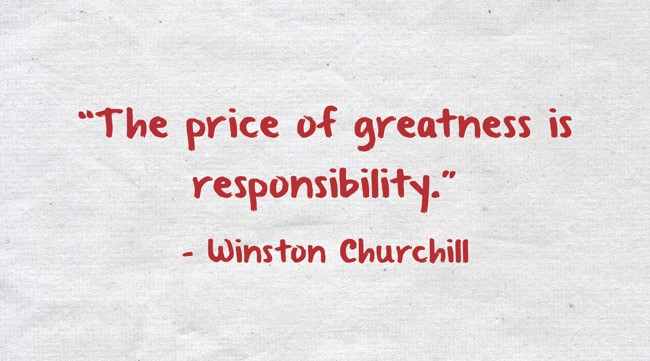 The Price Of Greatness Is Responsibility The Price Of Greatness Is Responsibility.” - Quozio