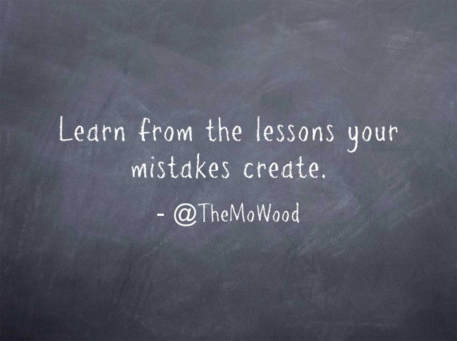 Learn From The Lessons Your Mistakes Create. - Quozio