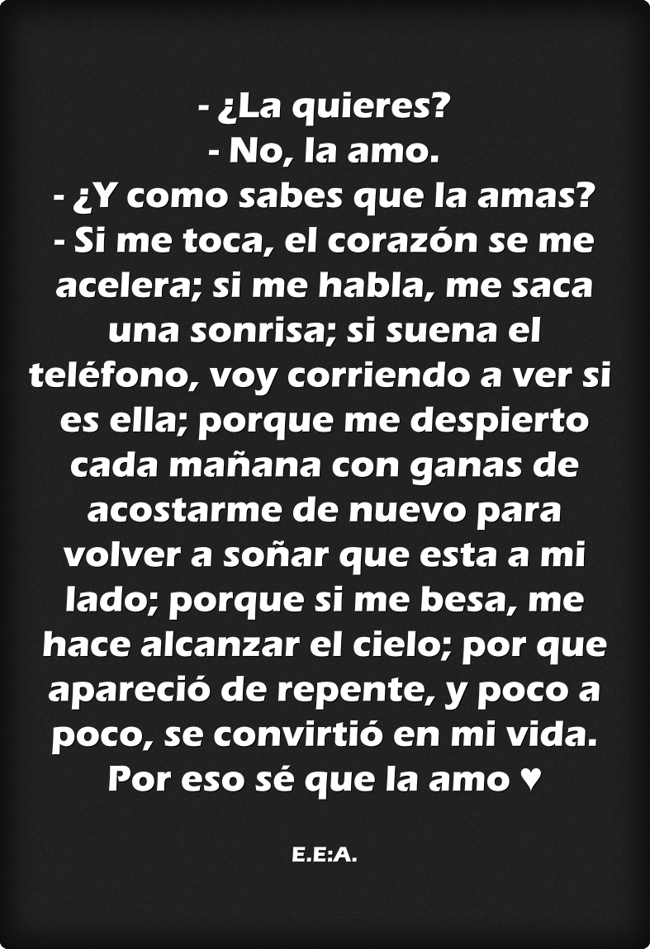 La quieres? No, la amo. ¿Y como sabes que la amas