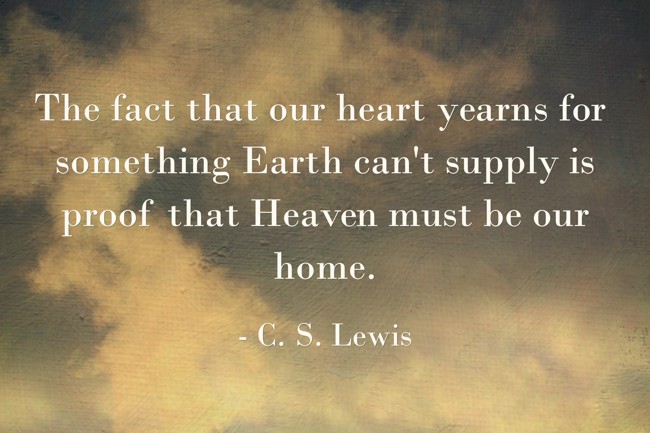 The Fact That Our Heart Yearns For Something Earth Can't - Quozio