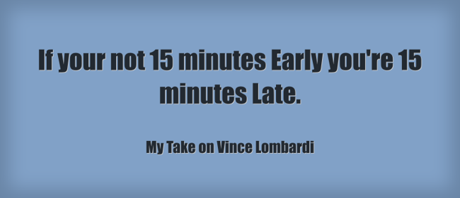 If Your Not 15 Minutes Early You re 15 Minutes Late Quozio if-your-not-15-minutes-early-you-re-15-minutes-late-quozio