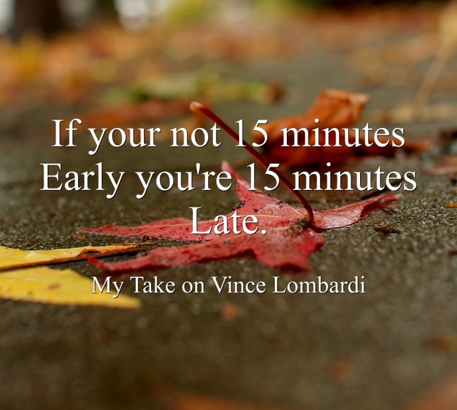 If Your Not 15 Minutes Early You re 15 Minutes Late Quozio if-your-not-15-minutes-early-you-re-15-minutes-late-quozio