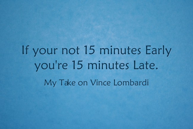 If Your Not 15 Minutes Early You re 15 Minutes Late Quozio if-your-not-15-minutes-early-you-re-15-minutes-late-quozio