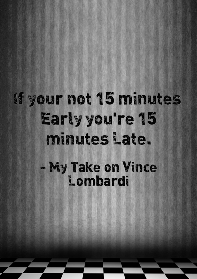 If Your Not 15 Minutes Early You re 15 Minutes Late Quozio if-your-not-15-minutes-early-you-re-15-minutes-late-quozio