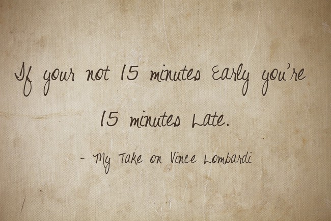 if-your-not-15-minutes-early-you-re-15-minutes-late-quozio